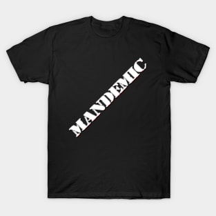 MANDEMIC T-Shirt